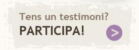 Tens un testimoni? Participa!